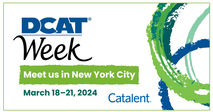 DCAT Week - Meet Catalent in New York City March 18th through the 21st, 2024.
